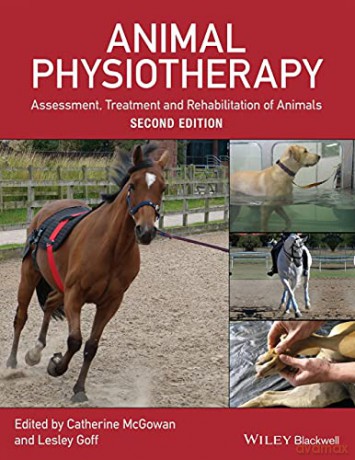 Animal Physiotherapy: Assessment, Treatment and Rehabilitation of Animals, 2nd Edition - Catherine McGowan [KSIĄŻKA]