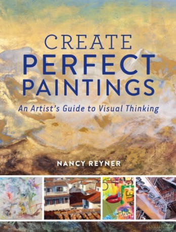 Create Perfect Paintings: An Artist's Guide To Visual Thinking [KSIĄŻKA]