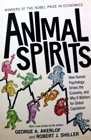 Animal Spirits: How Human Psychology Drives the Economy, and Why It Matters for Global Capitalism - George A Akerlof [KSIĄŻKA]