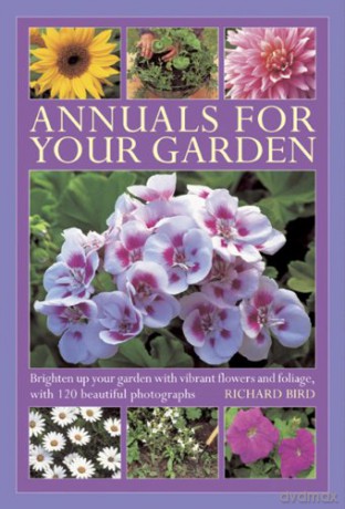 Annuals for Your Garden: Brighten Up Your Garden with Vibrant Flowers and Foliage - Richard Bird [KSIĄŻKA]