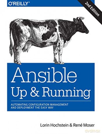 Ansible - Up and Running: Automating Configuration Management and Deployment the Easy Way - Lorin Hochstein [KSIĄŻKA]