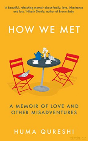 How We Met: A Memoir Of Love And Other Misadventures, 'Will Add Sunshine To Your Year'. Stylist, Best Non-Fiction 2021 - Huma Qureshi [KSIĄŻKA]