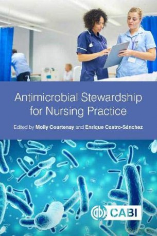 Antimicrobial Stewardship for Nursing Practice - Molly Courtenay [KSIĄŻKA]