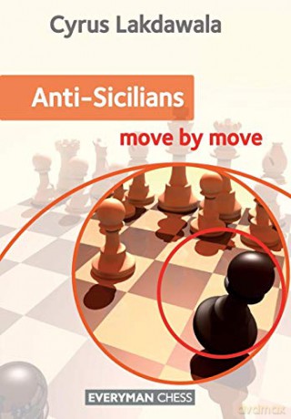 Anti-Sicilians: Move by Move - Cyrus Lakdawala [KSIĄŻKA]