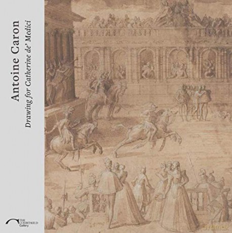Antoine Caron: Drawing for Catherine de Medici - Dominique Cordellier [KSIĄŻKA]