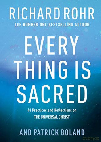 Every Thing Is Sacred: 40 Practices And Reflections On The Universal Christ - Richard Rohr [KSIĄŻKA]