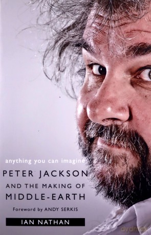 Anything You Can Imagine: Peter Jackson and the Making of Middle-earth - Ian Nathan [KSIĄŻKA]