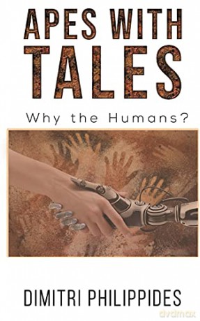 Apes with Tales: Why the Humans - Dimitri Philippides [KSIĄŻKA]