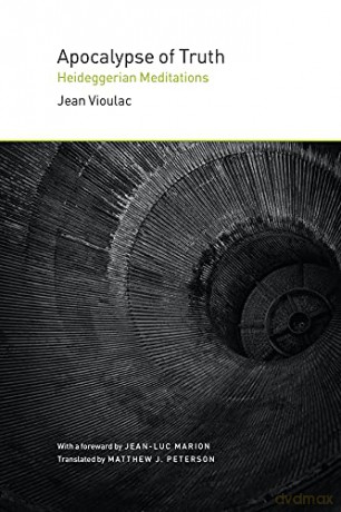 Apocalypse of Truth: Heideggerian Meditations - Jean Vioulac [KSIĄŻKA]
