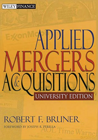 Applied Mergers and Acquisitions University Edition: 174 Wiley Finance - Robert F. Bruner [KSIĄŻKA]