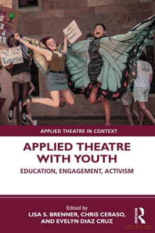 Applied Theatre with Youth: Education, Engagement, Activism Applied Theatre in Context - Lisa S. Brenner [KSIĄŻKA]