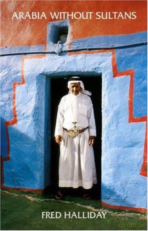 Arabia without Sultans - Fred Halliday [KSIĄŻKA]