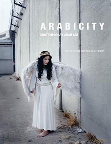 Arabicity: Contemporary Arab Art - Juliet Cestar [KSIĄŻKA]