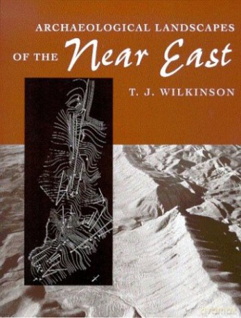 Archaeological Landscapes of the Near East - T.J. Wilkinson [KSIĄŻKA]