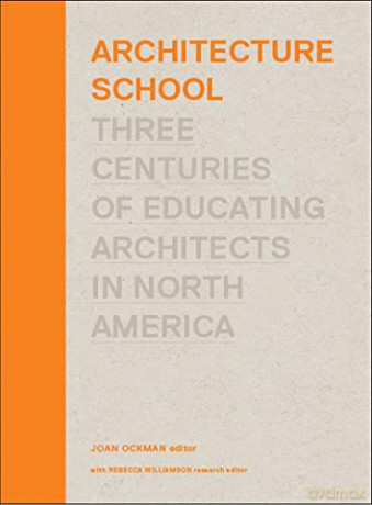 Architecture School: Three Centuries of Educating Architects in North America The MIT Press - Rebecca Williamson [KSIĄŻKA]