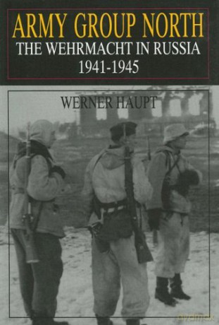 Army Group North: The Wehrmacht in Russia 1941-1945 Schiffer Military History - Werner Haupt [KSIĄŻKA]