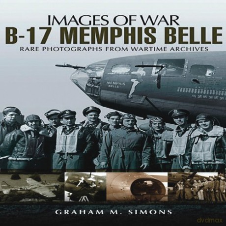 B-17 Memphis Belle: Rare Photographs From Wartime Archives (Images Of War) - Graham Simons [KSIĄŻKA]