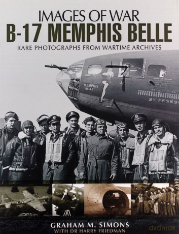 B-17 Memphis Belle: Rare Photographs From Wartime Archives (Images Of War) - Graham Simons [KSIĄŻKA]