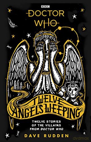 Doctor Who: Twelve Angels Weeping: Twelve Stories Of The Villains From Doctor Who - Dave Rudden [KSIĄŻKA]