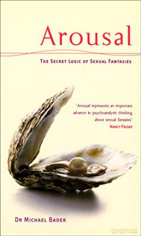 Arousal: The Secret Logic Of Sexual Fantasies - Dr Michae Bader [KSIĄŻKA]