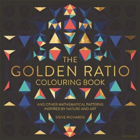 The Golden Ratio Colouring Book: And Other Mathematical Patterns Inspired By Nature And Art (Colouring Books) - Steve Richards [KSIĄŻKA]