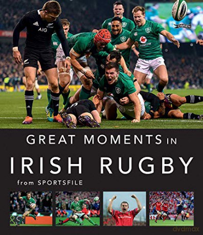 Great Moments In Irish Rugby - Sportsfile [KSIĄŻKA]