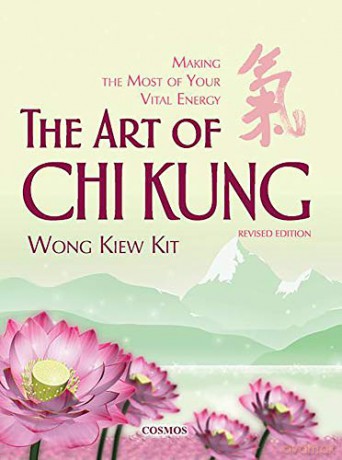 Art of Chi Kung: Making the Most of Your Vital Energy - Wong Kiew Kit [KSIĄŻKA]