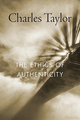 The Ethics Of Authenticity - Charles Taylor [KSIĄŻKA]