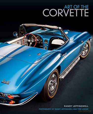 Art of the Corvette: Photographic Legacy of America's Original Sports Car - Randy Leffingwell [KSIĄŻKA]