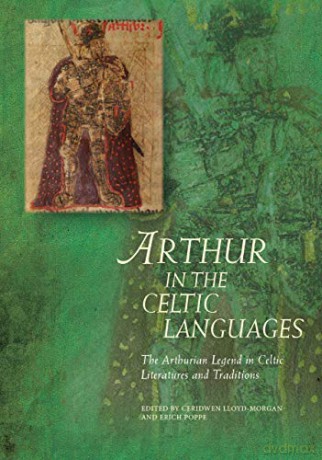 Arthur in the Celtic Languages: The Arthurian Legend in Celtic Literatures and Traditions Arthurian Literature in the Middle Ages - Ceridwen Lloyd-Morgan [KSIĄŻKA]
