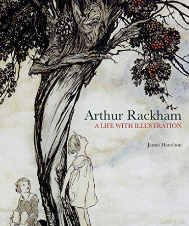 Arthur Rackham: A Life with Illustration - James Hamilton [KSIĄŻKA]