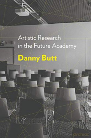 Artistic Research in the Future Academy - Danny Butt [KSIĄŻKA]