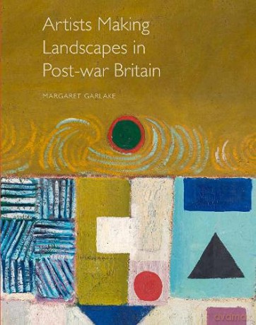 Artists Making Landscape in Post-war Britain - M Garlake [KSIĄŻKA]