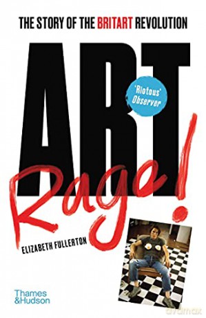 Artrage!: The Story of the BritArt Revolution - Elizabeth Fullerton [KSIĄŻKA]