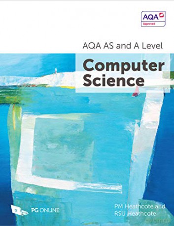AS and A Level AQA Computer Science 7516 7517 A-Level Course textbook by PG Online KS5 Computing Exam Pass Complete AQA Examination Board Official Approved Guide A Level - PM Heathcote [KSIĄŻKA]