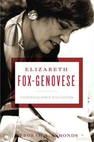 Elizabeth Fox-Genovese: Paternalism's Daughter [KSIĄŻKA]