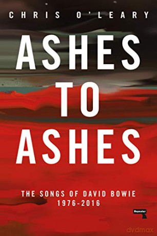 Ashes to Ashes: The Songs of David Bowie, 1976-2016 - Chris O'Leary [KSIĄŻKA]