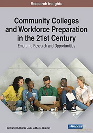 Community Colleges And Workforce Preparation In The 21St Century: Emerging Research And Opportunities - Dimitra J. Smith [KSIĄŻKA]