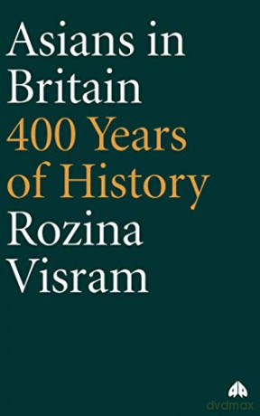 Asians in Britain: 400 Years of History - Rozina Visram [KSIĄŻKA]