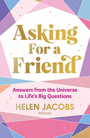 Asking For A Friend: Answers From The Universe To Life's Big Questions - Helen Jacobs [KSIĄŻKA]