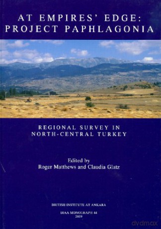 At Empire's Edge: Regional Survey in North-Central Turkey: 44 British Institute at Ankara Monograph - Roger Matthews [KSIĄŻKA]