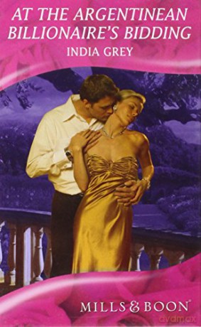 At the Argentinean Billionaire's Bidding Romance HB - India Grey [KSIĄŻKA]