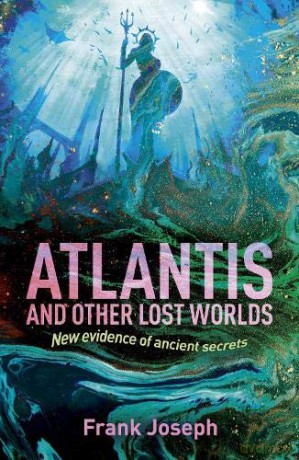 Atlantis and Other Lost Worlds: New Evidence of Ancient Secrets - Frank Joseph [KSIĄŻKA]