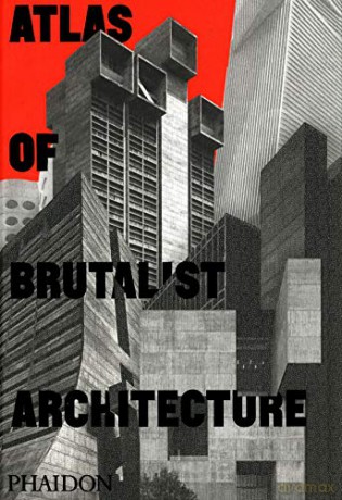 Atlas of Brutalist Architecture: Classic format - Phaidon Editors [KSIĄŻKA]