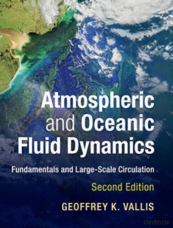 Atmospheric and Oceanic Fluid Dynamics: Fundamentals and Large-Scale Circulation - Geoffrey K. Vallis [KSIĄŻKA]
