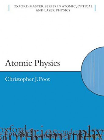 Atomic Physics: 7 Oxford Master Series in Physics - Christopher J. Foot [KSIĄŻKA]
