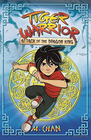 Attack of the Dragon King: Book 1 Tiger Warrior - M.Chan [KSIĄŻKA]
