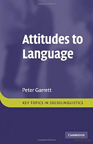 Attitudes to Language Key Topics in Sociolinguistics - Peter Garrett [KSIĄŻKA]