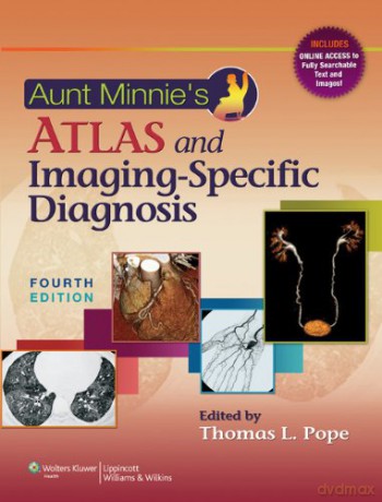 Aunt Minnie's Atlas and Imaging-specific Diagnosis - Thomas L. Pope [KSIĄŻKA]