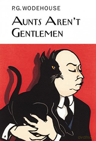 Aunts Aren't Gentlemen Everyman's Library P G WODEHOUSE - P.G. Wodehouse [KSIĄŻKA]